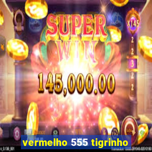 vermelho 555 tigrinho